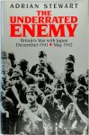 Adrian Stewart - The Underrated Enemy Britain's War with Japan, December 1941 - May 1942