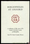 NASH, Paul / HOWES, Justin - Bibliophiles at Oxford. A celebration of fifty years of the Oxford University Society of Bibliophiles, 1951-2000 with descriptive notes on the term cards NASH, Paul / HOWES, Justin - Bibliophiles at Oxford. A celebration of fifty years of the Oxford University Society of Bibliophiles, 1951-2000 with descriptive notes on the term cards