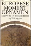 Brugmans, Prof. dr. H. - Europese Momentopnamen - keerpunten in de geschiedenis Brugmans, Prof. dr. H. - Europese Momentopnamen - keerpunten in de geschiedenis