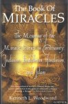 Woodward, Kenneth L. - The Book of Miracles. The meaning of the Miracle Stories in Christianity, Judaism, Buddhism, Hinduism and Islam