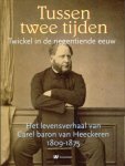 Brunt, Aafke, Haverkate, Jan - Tussen twee tijden / het levensverhaal van Carel baron Van Heeckeren van Twickel (1809-1875)