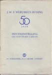 J.W.F. WERUMEUS BUNING - J.W.F. WERUMEUS BUNING 50 JAAR Tentoonstelling van 3 tot en met 17 mei 1941.
