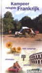 Groenen, Mirca - e.a. - Kampeerreisgids Frankrijk. 600 campings, routes, uitstapjes, reistips