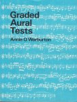 Warburton, Annie O. - Graded Aural Tests for all Purposes - with suggested methods of working