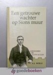Boele, A.J. - Een getrouwe wachter op Sions muur --- Leven en arbeid van Ds. A.P.A. du Cloux