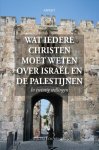 Willem J. Ouweneel - Wat iedere christen moet weten over Israël en de Palestijnen Willem J. Ouweneel - Wat iedere christen moet weten over Israël en de Palestijnen