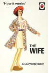 Jason Hazeley - How It Works The Wife