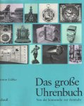 Lubke, Anton - Das grosse Uhrenbuch : Von der Sonnenuhr zur Atomuhr
