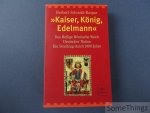 Herbert Schmidt-Kaspar. - Kaiser, König, Edelmann. Das Heilige Römische Reich Deutscher Nation - Ein Streifung durch 1000 Jahre.