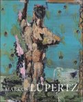 Eric Darragon , Robert Fleck , Siegfried Gohr - Markus Lupertz - Byways and Highways - A Retrospective: Paintings and Sculptures from 1963 to 2009