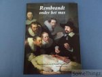 Norbert Middelkoop, Petria Noble, Jørgen Wadum, Ben Broos. - Rembrandt onder het mes: de anatomische les van Dr. Nicolaes Tulp ontleed.
