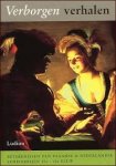 Heijn, Annemarie Vels; Bunning, Caroline; Kiers, Judikje; Simons, Madelon; Tissink, Fieke - Verborgen verhalen. Betekenissen van Vlaamse & Nederlandse schilderijen 15e - 18e eeuw.