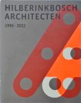 Astrid Aarsen, Eric Alink, Kirsten Hannema - HILBERINKBOSCH Architecten 1996-2022