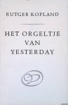 Kopland, Rutger - Het orgeltje van yesterday