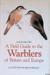Moore, Alick & Byron Wright (illustrations) - A Field Guide to the Warblers of Britain and Europe