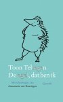 Toon Tellegen - De egel, dat ben ik Met tekeningen van Annemarie van Haeringen