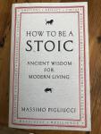 Pigliucci, Massimo - How To Be A Stoic / Ancient Wisdom for Modern Living