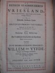 Bosch, Johannes van den. - De Heeren Stadhouderen van Vriesland, zedert den Jare Acht-hondert, volgens Hoogst derzelver Successie Kortelyk beschreven. Als mede Enkelde Geslacht Linie der Graven en Princen van Nassau, beginnende met den Jaare 682. Alles met veele Portrai...