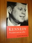KUIJK, O., - Kennedy, president voor ons allen.