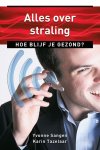Yvonne Sangen, Karin Tazelaar - Alles over straling hoe blijf je gezond?