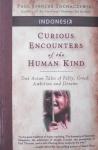 Sochaczewski, Paul Spencer - Curious Encounters of the Human Kind - Indonesia / True Asian Tales of Folly, Greed, Ambition and Dreams