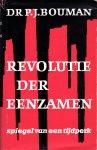 Bouman, Dr.P.J. - Revolutie der eenzamen. Spiegel van een tijdperk