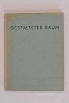 Richter, Margarete - Gestalteter Raum. Bilder aus Häusern und Gärten