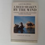 Maxwell, Gavin - A Reed Shaken by the Wind ; A journey through the unexplored Marshlands of Iraq