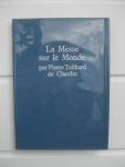 Teilhard de Chardin, Pierre - La Messe sur le Monde.
