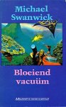 Swanwick, Michael - Bloeiend Vacuum