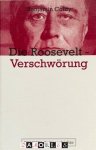 Benjamin Colby - Die Roosevelt-Verschwörung. Amerikanische Kriegspropaganda und Kriegshetze gegen Deutschland