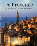 Helena Attlee 79812, Alex Ramsay 48129 - De Provence: De Mooiste Steden in Beeld