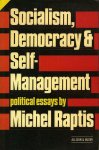 RAPTIS, Michel - Socialism, Democracy & Self-Management