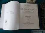 E. Gevaert, J. Pauwels, E. Serneels et A. Dankelman (red.) - Bulletin des métiers d'art : revue mensuelle d'architecture et d'arts dédoratifs (1901-1914: série complète).