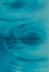 STALNAKER, R.C. - Ways a world might be. Metaphysical and anti-metaphysical essays.
