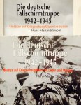 Stimpel, Hans-Martin. - Die deutsche Fallschirmtruppe (Fallschirmjäger) 1942-1945. Einsätze auf Kriegsschauplätzen im Osten, Westen und im Süden. 2 Delen.