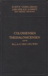 Leeuwen, Dr. J.A.C. van - Korte Verklaring der Heilige Schrift. Colossensen, Thessalonicensen