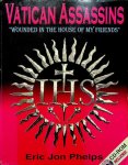 Phelps, Eric John - Vatican Assassins. 'Wounded in the House of my Friends' Phelps, Eric John - Vatican Assassins. 'Wounded in the House of my Friends'