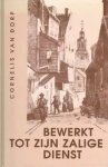 Dorp, Cornelis van - Dorp, Cornelis van-Bewerkt tot Zijn zalige dienst