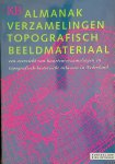 Brink, Paul van den (redactie) - Almanak verzamelingen topografisch beeldmateriaal: Een overzicht van kaartenverzamelingen en topografisch-historische atlassen in Nederland Brink, Paul van den (redactie) - Almanak verzamelingen topografisch beeldmateriaal: Een overzicht van kaartenverzamelingen en topografisch-historische atlassen in Nederland