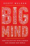 Geoff Mulgan - Big Mind - How Collective Intelligence Can Change Our World