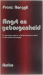 Franz Renggli - Angst en geborgenheid - De gevolgen van de relatie moeder-en-kind in het eerste levensjaar