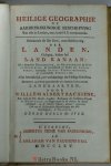 Bachiene, Bachiene, Willem Albert - Heilige Geographie of Aardrykskundige Beschryving van alle de Landen, enz. in de H.S. voorkomende. Iste Deel: Behelzende eene Algemeene Beschryving des Joodschen Lands eertyds Kanaan. Als van deszelfs veelerly benaamingen, de gelegenheid en ui...