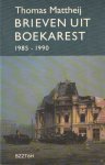 Mattheij, Thomas - Brieven uit Boekarest, 1985-1990