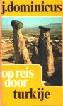  - TURKIJE, Op Reis door - J. Dominicus, 232 blz.