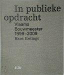 Hans Ibelings - In publieke opdracht vlaams Bouwmeester 1999-2009