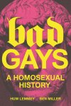 Huw Lemmey, Ben Miller - Bad Gays A Homosexual History