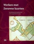 Frans Beekman, A. P. de Klerk, Y. Marijke Donkersloot-de Vrij, A. F. Wennekes - Werken met Zeeuwse kaarten Handleiding bij het gebruik van oude topografische kaarten