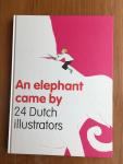 Lieshout, Ted van et al. - An elephant came by : 24 Dutch illustrators