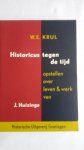 Krul, W.E. - Historicus tegen de tijd. Opstellen over leven & werk van J. Huizinga
